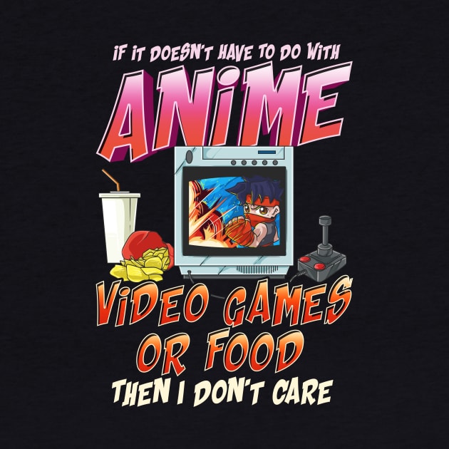 Isn't About Anime Video Games Or Food? I Dont Care by theperfectpresents